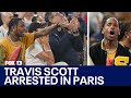 Travis Scott arrested in Paris