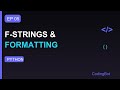 Python Tutorial #5 - F-Strings and String Formatting | Format Specifiers | CodingBot