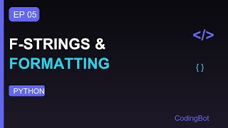 Python Tutorial #5 - F-Strings and String Formatting | Format Specifiers | CodingBot