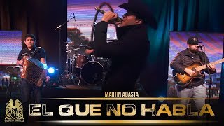 Martin Abasta - El Que No Habla (En Vivo)