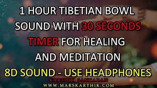 1 Hour Tibetian Bowl Sound with 30 Seconds Timer for Chakras Healing and Meditation - Marskarthik