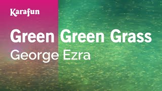 Green Green Grass - George Ezra | Karaoke Version | KaraFun
