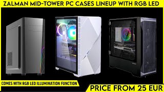 ZALMAN Z3 Iceberg White, Z8, T8 Mid-Tower PC Cases Launched with RGB LED | All Spec, Features, Price