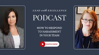 How to Respond to Harassment within Your Team | Lead with Excellence ft Karly Wannos