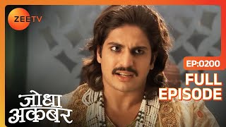 Ruqaiya begum ने हरम की जिम्मेवारी से मना किया | Jodha Akbar | Full Ep 200 | Zee TV