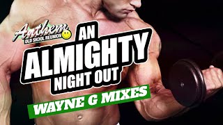 AN ALMIGHTY NIGHT OUT💪🙂⚡ WAYNE G REMIXES Mixed by David Strong \u0026 Wayne G Hi-NRG Euro House Dance Mix