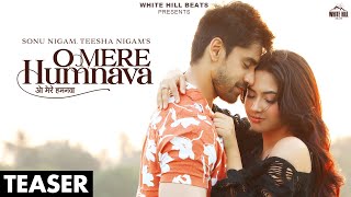 O Mere Humnava (Official Teaser) Sonu Nigam | Teesha | Sanjeev | Reem, Avinash | Hindi Romantic Song
