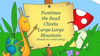 Funtimes The Snail Climbs Large Large Mountain (Full Movie)