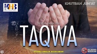 Khutbah Jumat: Serial Iman #16 - Taqwa - Khalid Basalamah