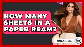 How Many Sheets In A Paper Ream? - Admin Career Guide