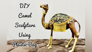 DIY camel sculpture using plastic bags| Unique design camel showpiece making at home