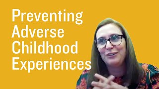 Preventing Adverse Childhood Experiences: Creating Safe and Nurturing Environments