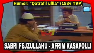 Sabri Fejzullahu \u0026 Afrim Kasapolli - Qatrafil uflla (Humor TVP 1984)