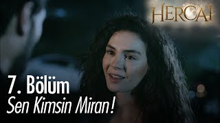 Sen kimsin de ben seninle geleceğim! - Hercai 7. Bölüm