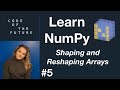 Python NumPy Tutorial for Beginners #5 - Shape and Reshaping Arrays