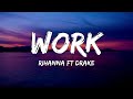 Work - Rihanna ft Drake ( Lyrics )