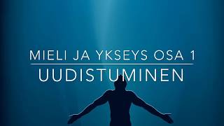 Mieli ja ykseys osa 1 - Uudistuminen