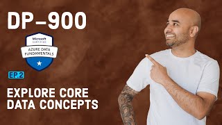 DP-900 Exam EP 02: Core Data Concepts