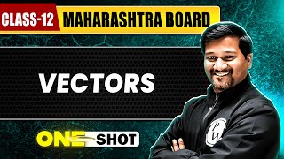 VECTORS IN 1 SHOT | Maths | Class12th | Maharashtra Board