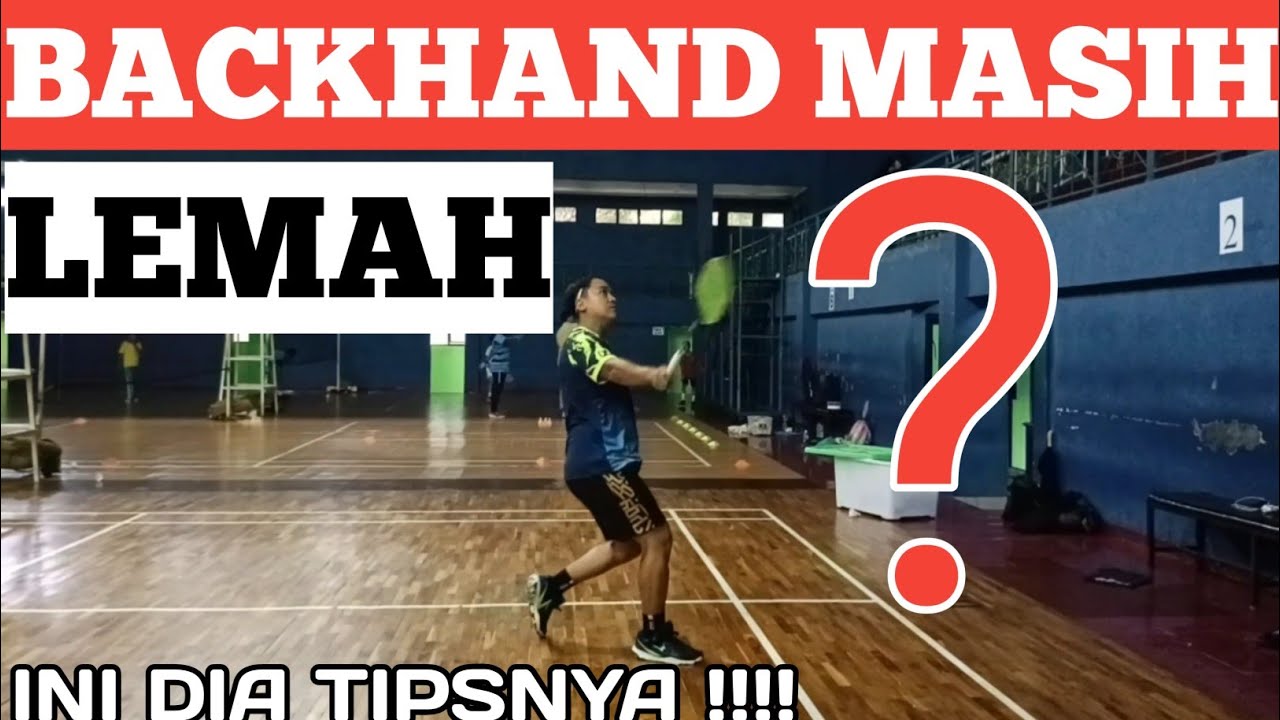 TIPS PENTING BACKHAND CLEAR. TUTORIAL BACKHAND BULUTANGKIS. - YouTube