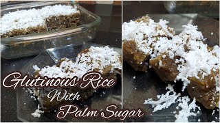 Glutinous Rice with Palm Sugar Dessert Recipe  - Myanmar Sticky Rice with Palm Sugar