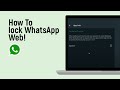 How to lock WhatsApp Web on Laptop/PC 2024 Full Guide