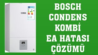 Bosch Condens Kombi EA Hatası Nasıl Giderilir?