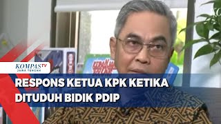 Respons Ketua KPK Ketika Dituduh Bidik PDIP