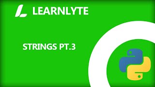 Python Tutorial | Strings Pt.3 | Learnlyte