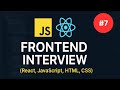Frontend Developer Interview - 07 | FRESHER | React, JavaScript, HTML, CSS |
