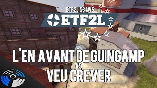 ETF2L S32 W5 - l'En Avant de Guingamp vs. veu crever