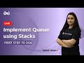 Implement Queue using Stacks| First step to DSA| Sadaf Khan