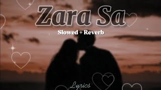 ZARA SA - KK (Slowed + Reverb) - Lyrics | Imran Hashmi | Jannat | SoundOfHeart