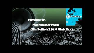 Kristine W - Feel What You Want (Mr. Selfish 2010 Club Mix)