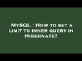 MySQL : How to set a limit to inner query in Hibernate?
