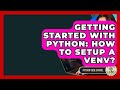 Getting Started With Python: How To Setup A Venv? - Python Code School