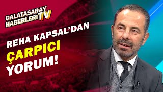 Reha Kapsal :"Galatasaray'da Önce Kaos Şimdi Düzen Var" / Galatasaray 3 - 0 Hatayspor Maç Sonu
