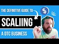 The DEFINITIVE GUIDE to How to Scale a DTC business