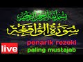 SURAH AL WAQIAH MERDU, AYAT MUSTAJAB MELANCARKAN REZEKI DARI SEGALA ARAH