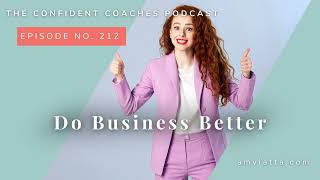 #212: Do Business Better