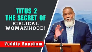 Voddie Baucham SERMONS - The Biblical Secret About Women!