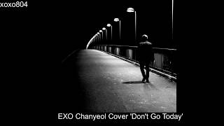 170722 EXO Chanyeol Cover - 'Don't Go Today'_(soundcloud )