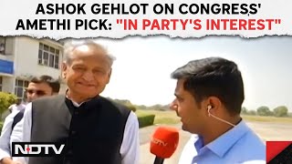 Amethi Lok Sabha Congress Candidate | Ashok Gehlot On Amethi Pick: "Decision In Party's Interest"