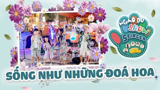 Sống như những đoá hoa | Và ta sống như đoá hoa này...| NGAO DU SHOW