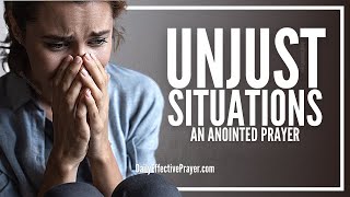 Prayer For When You’ve Been Unfairly & Unjustly Treated | Prayer For Unjust Situations