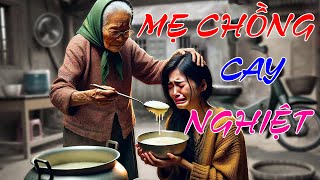 Thử Nghe 1 lần sẽ nhớ đến già: MẹChồng cay nghiệt với nàng dâu và cái kết