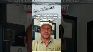 Delta plane crash: Navy pilot weighs in latest report