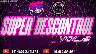 Super Descontrol Vol 2 DJ Thiago Santillan DJ Jose Aranda