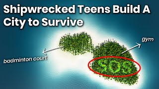 How Shipwrecked Teens Built Their Own "City" on an Abandoned Island