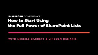 How to Start Using the Full Power of SharePoint Lists - SPC19